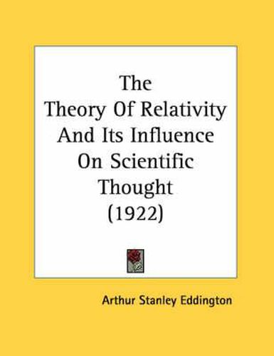 Cover image for The Theory of Relativity and Its Influence on Scientific Thought (1922)