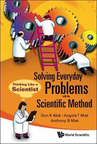 Cover image for Solving Everyday Problems With The Scientific Method: Thinking Like A Scientist