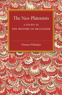 Cover image for The Neo-Platonists: A Study in the History of Hellenism