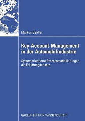 Cover image for Key-Account-Management in Der Automobilindustrie: Systemorientierte Prozessmodellierungen ALS Erklarungsansatz