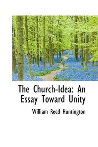 Cover image for The Church-Idea: An Essay Toward Unity