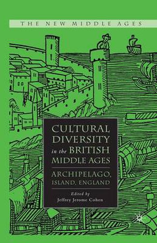 Cover image for Cultural Diversity in the British Middle Ages: Archipelago, Island, England