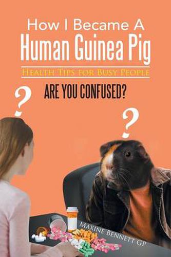 Cover image for How I Became a Human Guinea Pig: Health Tips for Busy People