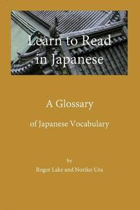 Cover image for Learn to Read in Japanese: A Glossary