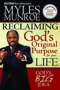 Cover image for Reclaiming God's Original Purpose for Your Life: God's Big Idea Expanded Edition