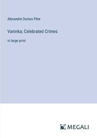 Cover image for Vaninka; Celebrated Crimes