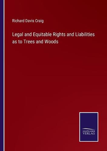 Legal and Equitable Rights and Liabilities as to Trees and Woods