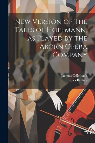 New Version of The Tales of Hoffmann, as Played by the Aborn Opera Company