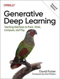 Cover image for Generative Deep Learning: Teaching Machines To Paint, Write, Compose, and Play