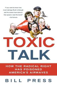 Cover image for Toxic Talk: How the Radical Right Has Poisoned America's Airwaves