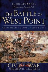 Cover image for The Battle of West Point: Confederate Triumph at Ellis Bridge