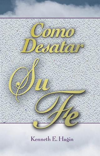 Cover image for Como Desatar Su Fe (How to Turn Your Faith Loose)