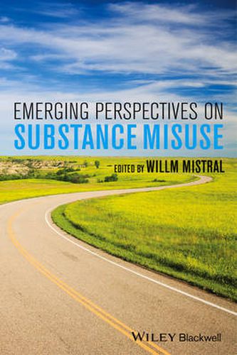 Emerging Perspectives on Substance Misuse: Emerging Perspectives in Practice and Policy