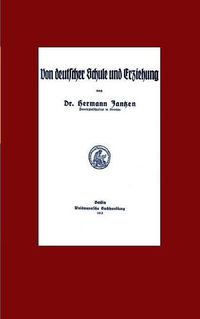 Cover image for Von deutscher Schule und Erziehung: Reprint der Ausgabe von 1915 mit einem Nachwort