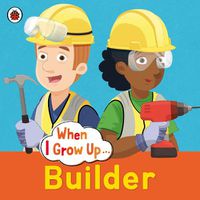 Cover image for When I Grow Up: Builder