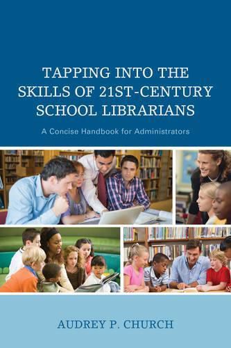 Cover image for Tapping into the Skills of 21st-Century School Librarians: A Concise Handbook for Administrators