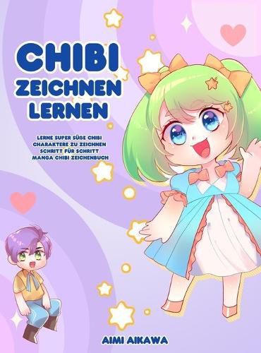 Cover image for Chibi zeichnen lernen: Lerne super susse Chibi Charaktere zu zeichnen - Schritt fur Schritt Manga Chibi Zeichenbuch