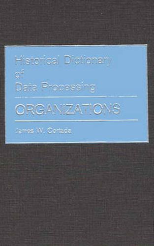 Cover image for Historical Dictionary of Data Processing: Organizations