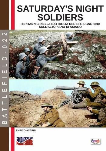 Saturday night soldiers: I britannici nella battaglia del 15 giugno 1918 sull'altopiano di Asiago