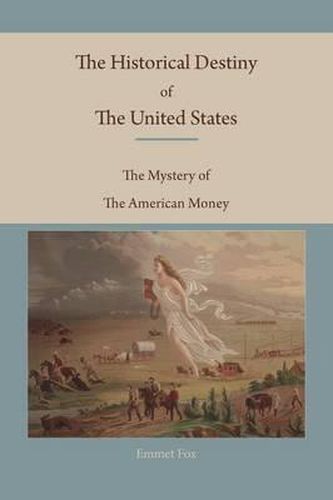 Cover image for The Historical Destiny of the United States: The Mystery of the American Money