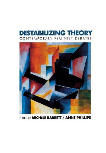 Cover image for Destabilizing Theory: Contemporary Feminist Debates