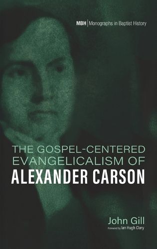 Cover image for The Gospel-Centered Evangelicalism of Alexander Carson