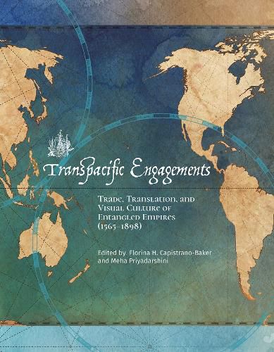 Cover image for Transpacific Engagements: Trade, Translation, and Visual Culture of Entangled Empires (1565-1898)