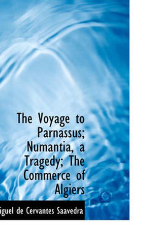 Cover image for The Voyage to Parnassus; Numantia, a Tragedy; The Commerce of Algiers