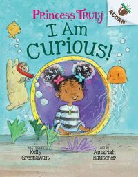 Cover image for I Am Curious: An Acorn Book (Princess Truly #7)