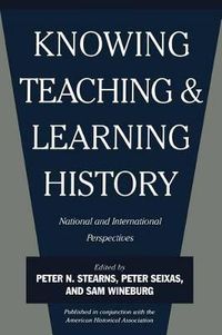 Cover image for Knowing, Teaching, and Learning History: National and International Perspectives