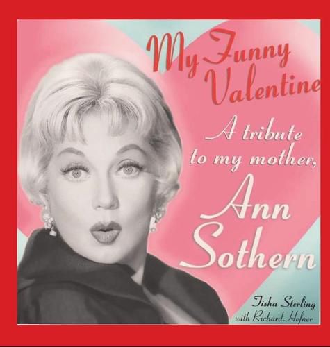 Cover image for My Funny Valentine (hardback): A Tribute to My Mother, Ann Sothern