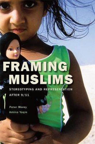 Cover image for Framing Muslims: Stereotyping and Representation after 9/11