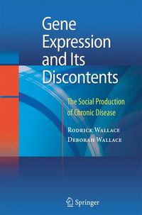 Cover image for Gene Expression and Its Discontents: The Social Production of Chronic Disease