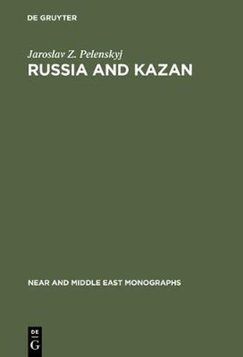 Cover image for Russia and Kazan: Conquest and imperial ideology (1438-1560s)