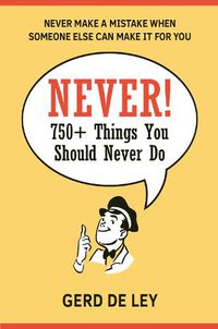 Cover image for Never!: Over 750 Things You Should Never Do