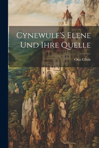 Cover image for Cynewulf'S Elene Und Ihre Quelle