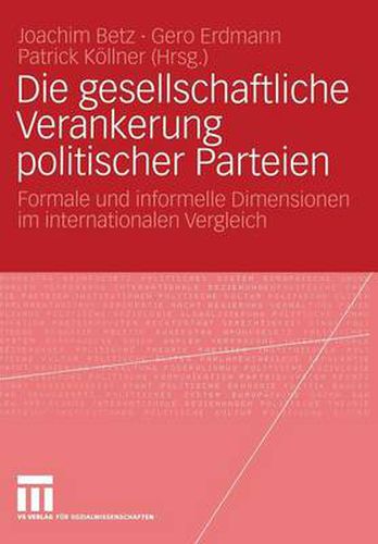 Cover image for Die gesellschaftliche Verankerung politischer Parteien: Formale und informelle Dimensionen im internationalen Vergleich