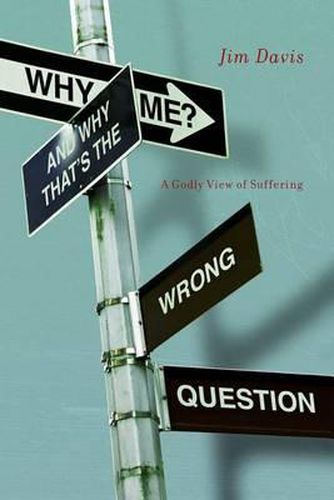 Cover image for Why Me? and Why That's the Wrong Question: A Godly View of Suffering