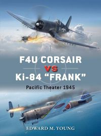 Cover image for F4U Corsair vs Ki-84  Frank: Pacific Theater 1945