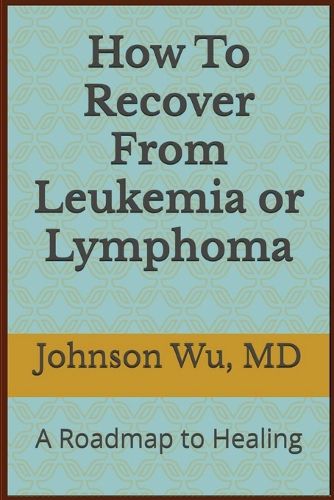 Cover image for How To Recover From Leukemia Or Lymphoma