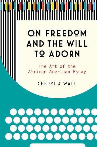 Cover image for On Freedom and the Will to Adorn: The Art of the African American Essay