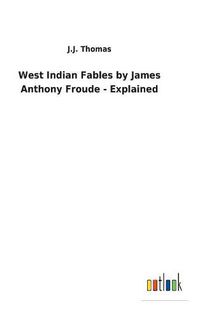 Cover image for West Indian Fables by James Anthony Froude - Explained