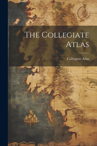 Cover image for The Collegiate Atlas