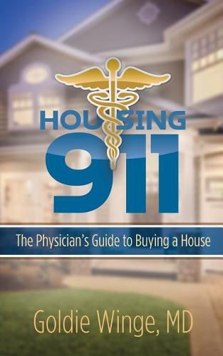 Cover image for Housing 911: The Physician's Guide to Buying a House