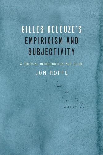 Gilles Deleuze's Empiricism and Subjectivity: A Critical Introduction and Guide