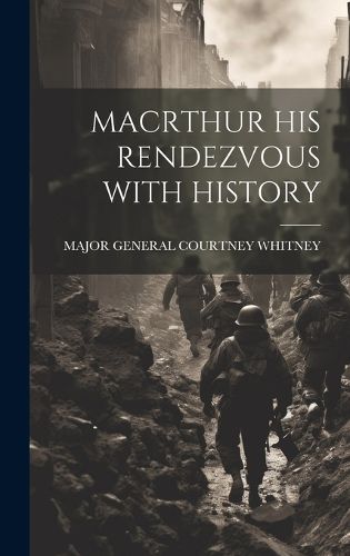 Cover image for Macrthur His Rendezvous with History