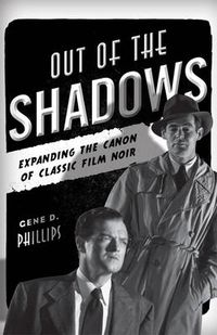 Cover image for Out of the Shadows: Expanding the Canon of Classic Film Noir