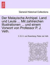 Cover image for Der Malayische Archipel. Land Und Leute ... Mit Zahlreichen Illustrationen ... Und Einem Vorwort Von Professor P. J. Veth.