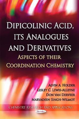 Dipicolinic Acid, its Analogues & Derivatives: Aspects of their Coordination Chemistry