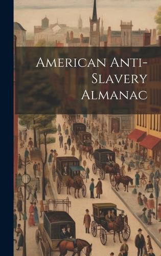 Cover image for American Anti-Slavery Almanac